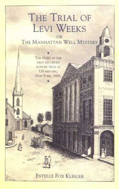 Cover for Estelle Fox Kleiger · Trial of Levi Weeks: or the Manhattan Well Mystery (Pocketbok) [New edition] (2012)
