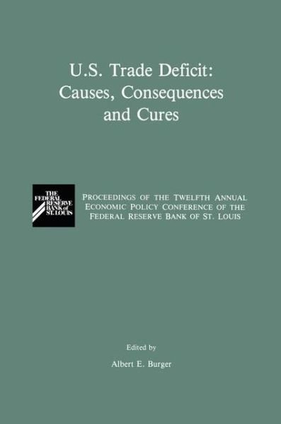 Cover for Economic Policy Conference of the Federal Reserve Bank of St Louis 12th 1987 · U.S. Trade Deficit: Causes, Consequences, and Cures: Proceedings of the Twelth Annual Economic Policy Conference of the Federal Reserve Bank of St. Louis (Hardcover bog) [1989 edition] (1989)