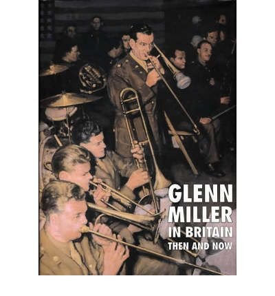 Cover for Chris Way · Glenn Miller in Britain: Then and Now (Inbunden Bok) (1996)
