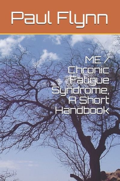 ME / Chronic Fatigue Syndrome, A Short Handbook - Paul Flynn - Livros - independently published - 9780953917921 - 18 de setembro de 2010