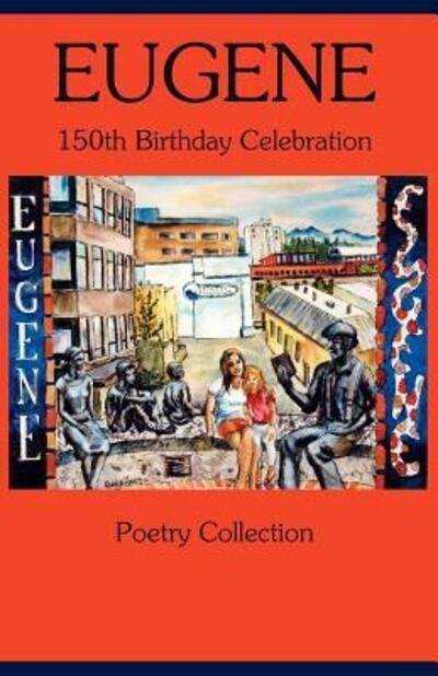 Cover for C Steven Blue · Eugene 150th Birthday Celebration Poetry Collection (Paperback Bog) (2012)