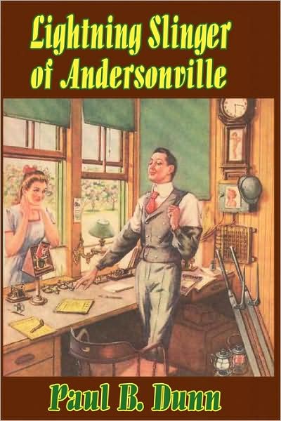 Lightning Slinger of Andersonville - Paul B. Dunn - Books - Thomas Max Publishing - 9780982218921 - June 12, 2009