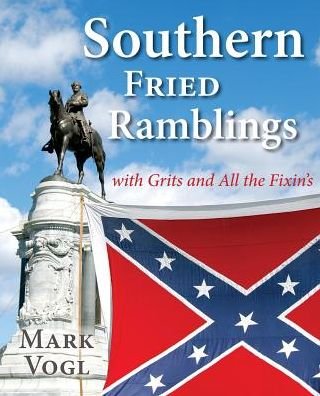 Cover for Mark Vogl · Southern Fried Ramblings with Grits and All the Fixins (Taschenbuch) (2013)