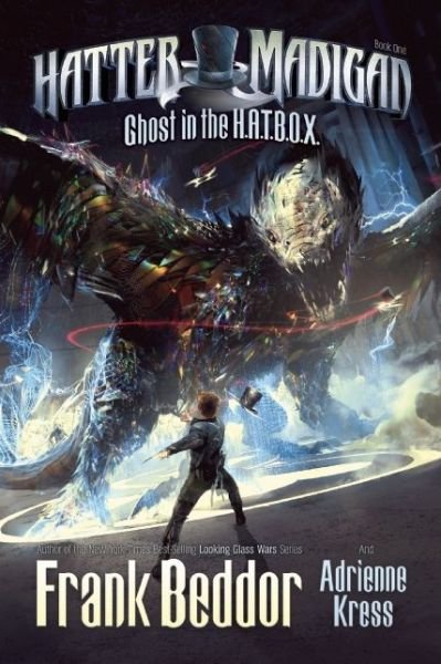 Cover for Frank Beddor · Hatter Madigan: Ghost in the Hatbox: Ghost in the Hatbox - Hatter Madigan (Hardcover Book) (2016)