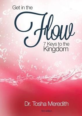 Cover for Tosha Nicole Meredith · Get in the Flow: 7 Keys to the Kingdom (Taschenbuch) (2014)