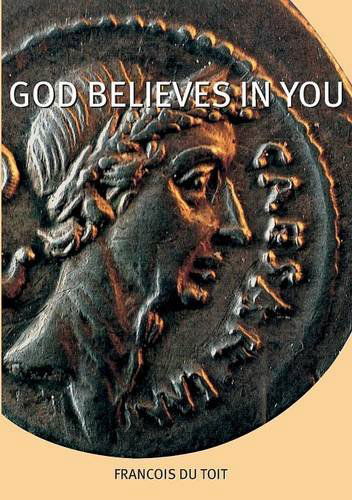 Francois Du Toit · God Believes in You (Paperback Book) [Revision edition] (2013)