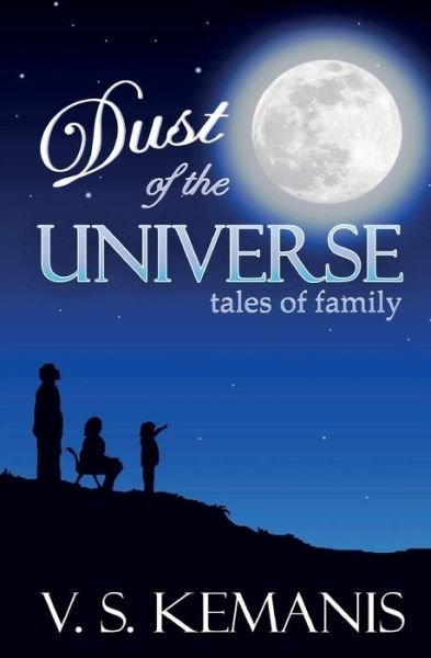 Cover for V S Kemanis · Dust of the Universe, Tales of Family (Pocketbok) (2015)