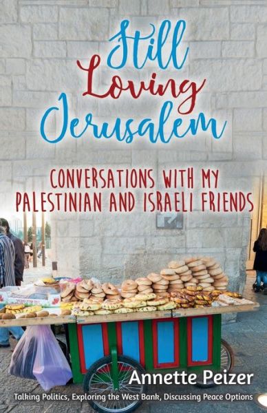 Cover for Annette Peizer · Still Loving Jerusalem: Conversations with My Palestinian and Israeli Friends (Paperback Book) (2020)