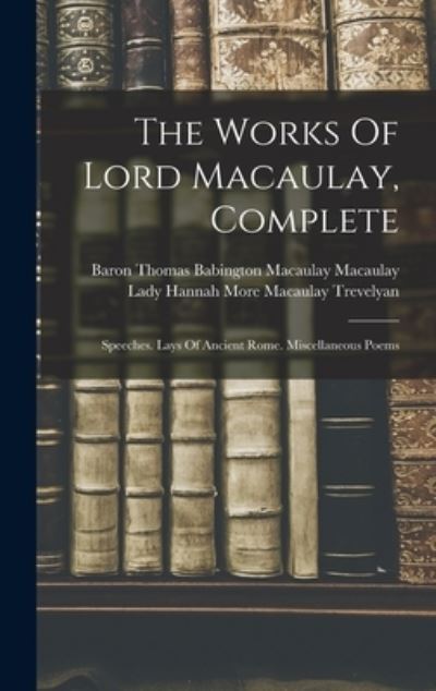 Cover for Baron Thomas Babington Macaulay Macau · Works of Lord Macaulay, Complete (Book) (2022)