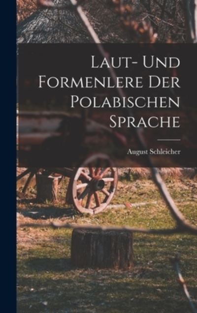 Cover for August Schleicher · Laut- und Formenlere der Polabischen Sprache (Book) (2022)