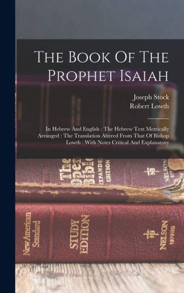 Cover for Joseph Stock · Book of the Prophet Isaiah : In Hebrew and English : the Hebrew Text Metrically Arranged : the Translation Altered from That of Bishop Lowth (Bog) (2022)