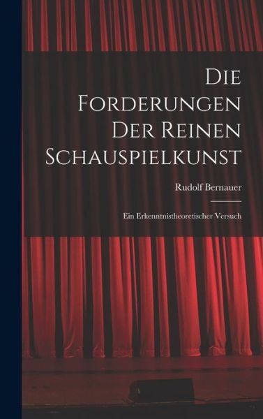 Cover for Rudolf Bernauer · Die Forderungen der Reinen Schauspielkunst (Book) (2022)