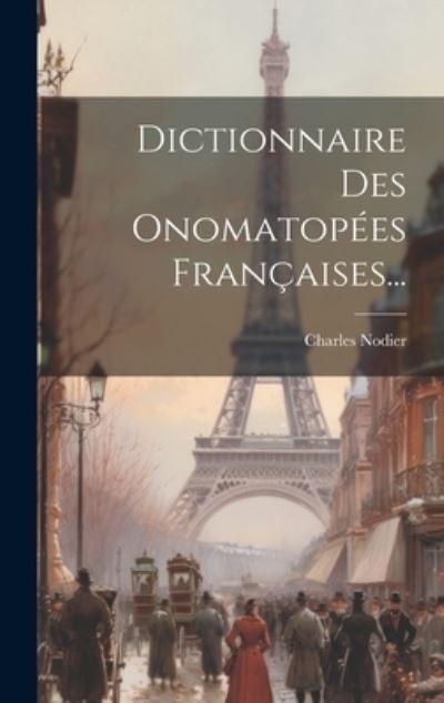 Cover for Charles Nodier · Dictionnaire des Onomatopées Françaises... (Book) (2023)