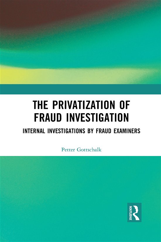 Cover for Petter Gottschalk · The Privatization of Fraud Investigation: Internal Investigations by Fraud Examiners (Paperback Bog) (2021)
