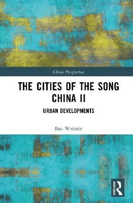 Cover for Bao Weimin · The Cities of the Song China II: Urban Developments - China Perspectives (Hardcover Book) (2025)