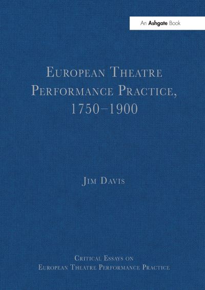 European Theatre Performance Practice, 1750?1900 - Critical Essays on European Theatre Performance Practice (Paperback Book) (2024)