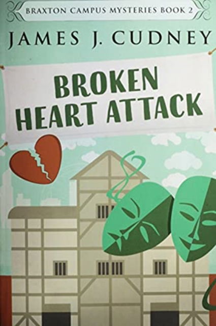 Cover for James J Cudney · Broken Heart Attack (Paperback Book) (2021)