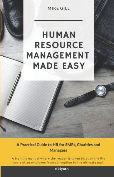 Human Resource Management Made Easy - Mike Gill - Books - Independently Published - 9781080764921 - July 15, 2019