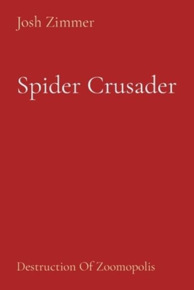 Cover for Josh Zimmer · Spider Crusader (Paperback Book) (2021)