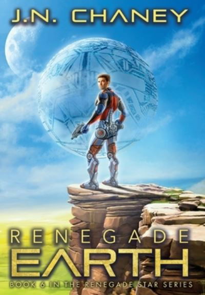 Cover for J N Chaney · Renegade Earth - Renegade Star (Hardcover Book) (2021)