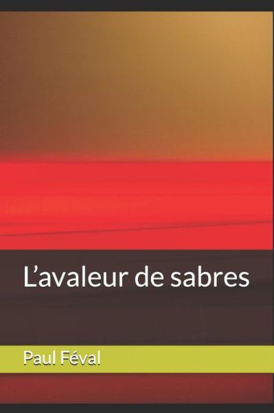 Cover for Paul Feval · L'Avaleur de Sabres (Paperback Book) (2019)