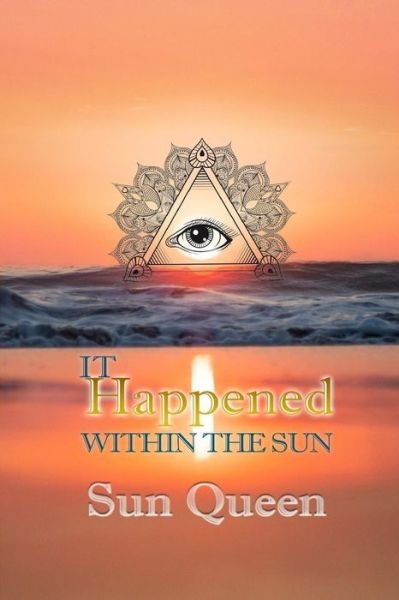 Cover for Sun Queen · It Happened Within The Sun (Taschenbuch) (2019)