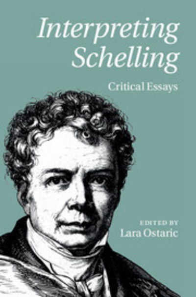 Cover for Lara Ostaric · Interpreting Schelling: Critical Essays (Hardcover Book) (2014)