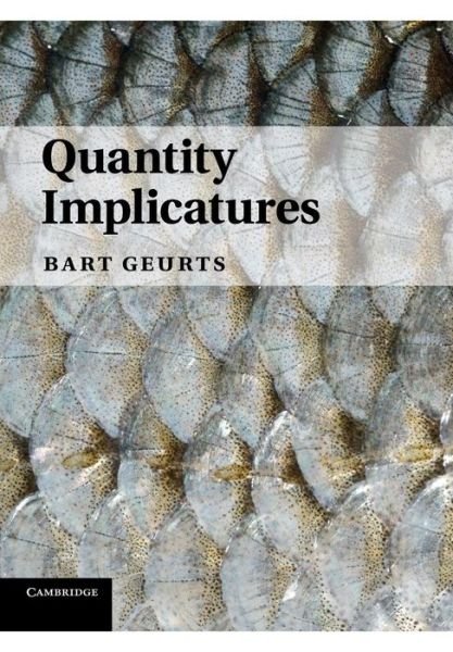 Quantity Implicatures - Geurts, Bart (Radboud Universiteit Nijmegen) - Books - Cambridge University Press - 9781107641921 - July 17, 2014