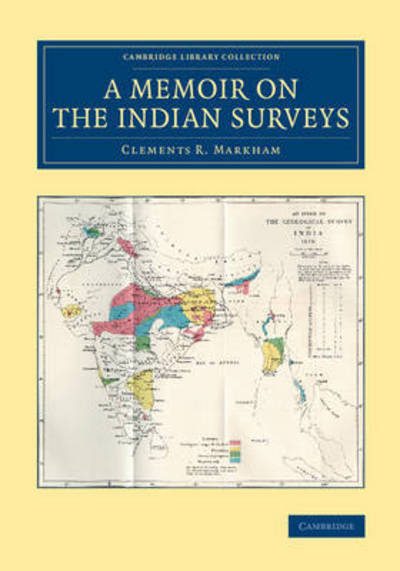 A Memoir on the Indian Surveys - Cambridge Library Collection - South Asian History - Clements R. Markham - Livros - Cambridge University Press - 9781108079921 - 5 de março de 2015