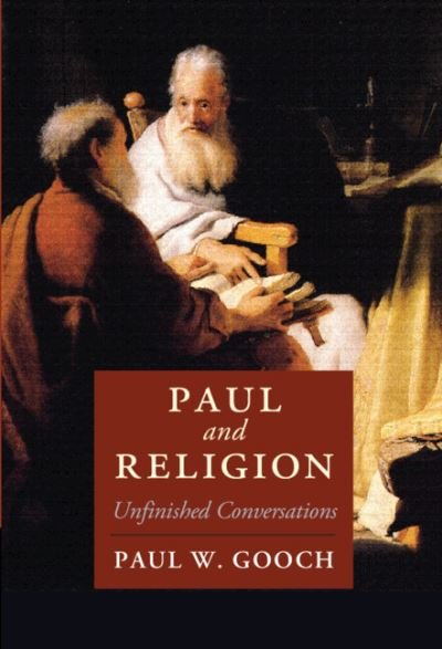 Cover for Gooch, Paul W. (University of Toronto) · Paul and Religion: Unfinished Conversations - Cambridge Studies in Religion, Philosophy, and Society (Paperback Book) [New edition] (2022)