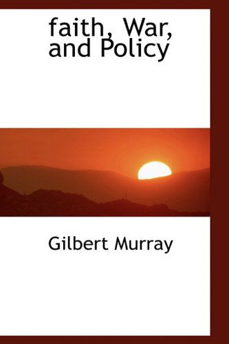 Cover for Gilbert Murray · Faith, War, and Policy (Paperback Book) (2009)