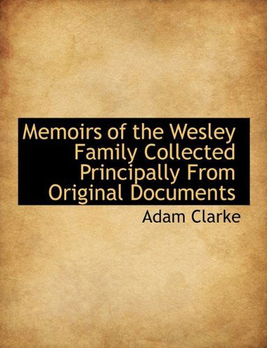 Cover for Adam Clarke · Memoirs of the Wesley Family Collected Principally from Original Documents (Paperback Book) [Large type / large print edition] (2009)