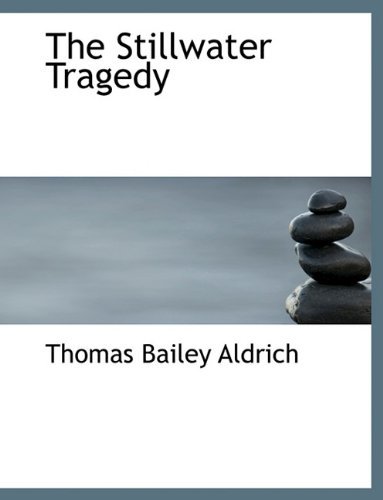 Cover for Thomas Bailey Aldrich · The Stillwater Tragedy (Hardcover Book) (2009)