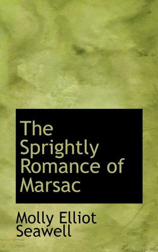 Cover for Molly Elliot Seawell · The Sprightly Romance of Marsac (Paperback Book) (2009)