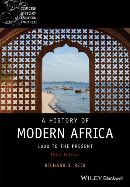 Cover for Reid, Richard J. (University of Oxford; St Cross College, Oxford, UK) · A History of Modern Africa: 1800 to the Present - Wiley Blackwell Concise History of the Modern World (Paperback Book) (2019)