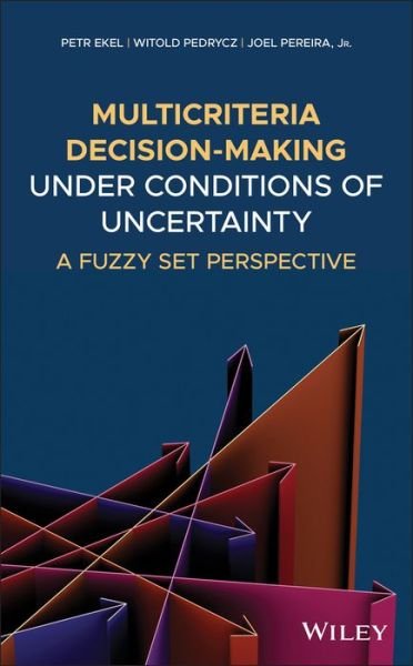 Cover for Ekel, Petr (Pontifical Catholic University Of Minas) · Multicriteria Decision-Making Under Conditions of Uncertainty: A Fuzzy Set Perspective (Hardcover bog) (2020)