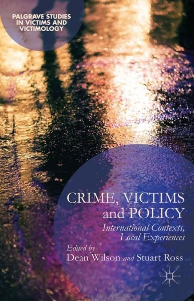 Cover for Dean Wilson · Crime, Victims and Policy: International Contexts, Local Experiences - Palgrave Studies in Victims and Victimology (Inbunden Bok) (2015)