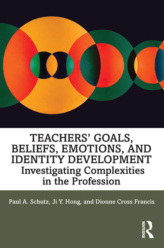 Cover for Schutz, Paul A. (University of Texas at San Antonio) · Teachers’ Goals, Beliefs, Emotions, and Identity Development: Investigating Complexities in the Profession (Paperback Book) (2020)