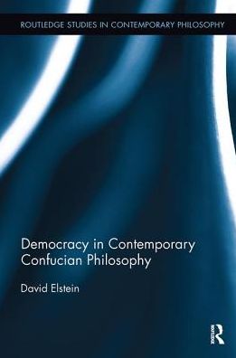 Cover for David Elstein · Democracy in Contemporary Confucian Philosophy - Routledge Studies in Contemporary Philosophy (Paperback Book) (2018)