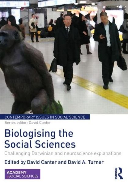 Cover for David Canter · Biologising the Social Sciences: Challenging Darwinian and Neuroscience Explanations - Contemporary Issues in Social Science (Pocketbok) (2015)