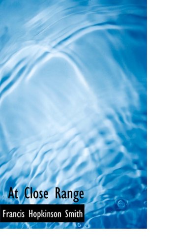 Cover for Francis Hopkinson Smith · At Close Range (Hardcover Book) (2010)