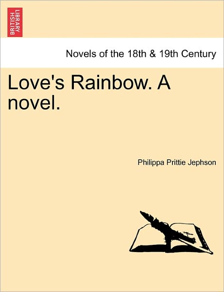 Cover for Philippa Prittie Jephson · Love's Rainbow. a Novel. (Paperback Bog) (2011)