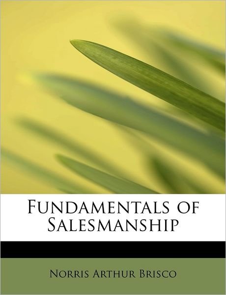 Cover for Norris Arthur Brisco · Fundamentals of Salesmanship (Paperback Book) (2009)