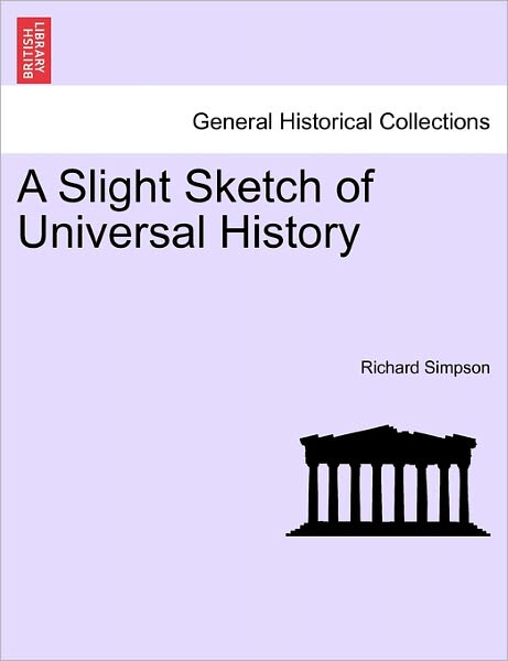 Cover for Richard Simpson · A Slight Sketch of Universal History (Paperback Book) (2011)