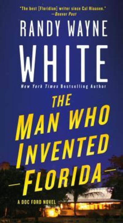 Cover for Randy Wayne White · The Man Who Invented Florida: A Doc Ford Novel - Doc Ford Novels (Paperback Book) (2019)