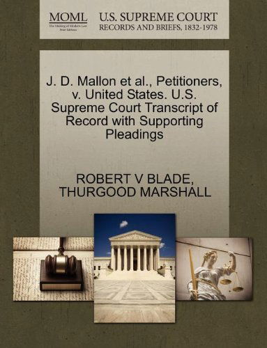 Cover for Thurgood Marshall · J. D. Mallon et Al., Petitioners, V. United States. U.s. Supreme Court Transcript of Record with Supporting Pleadings (Paperback Book) (2011)