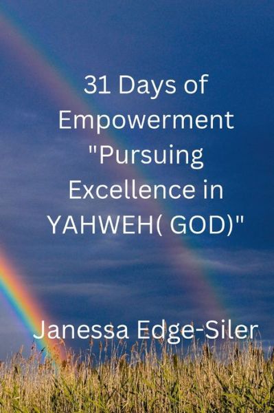 Cover for Janessa Edge-Siler · 31 DAYS of EMPOWERMENT Pursuing Excellence in YAHWEH (GOD) (Book) (2023)