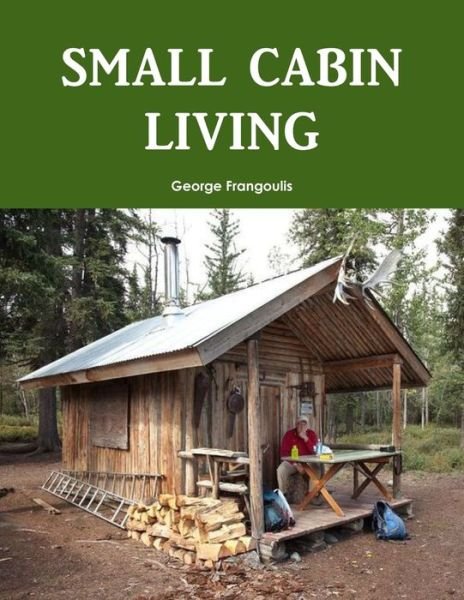 Cover for George Frangoulis · Small Cabin Living (Bog) (2014)