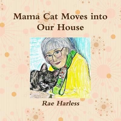Cover for Rae Harless · Mama Cat Moves into Our House (Taschenbuch) (2017)