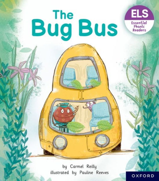 Cover for Carmel Reilly · Essential Letters and Sounds: Essential Phonic Readers: Oxford Reading Level 1+: The Bug Bus - Essential Letters and Sounds: Essential Phonic Readers (Paperback Book) (2022)